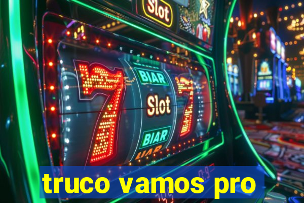 truco vamos pro